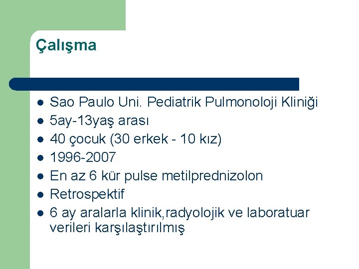 Çalışma l l l l Sao Paulo Uni. Pediatrik Pulmonoloji Kliniği 5 ay-13 yaş