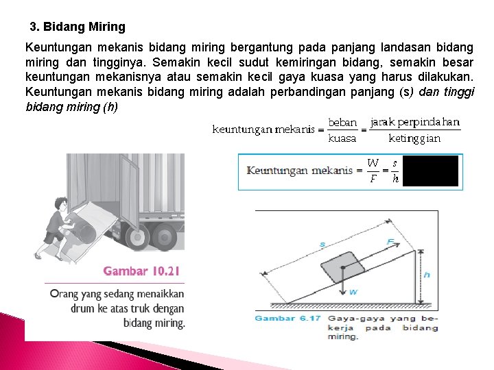 3. Bidang Miring Keuntungan mekanis bidang miring bergantung pada panjang landasan bidang miring dan