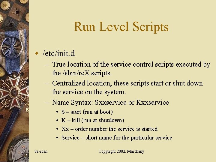 Run Level Scripts w /etc/init. d – True location of the service control scripts