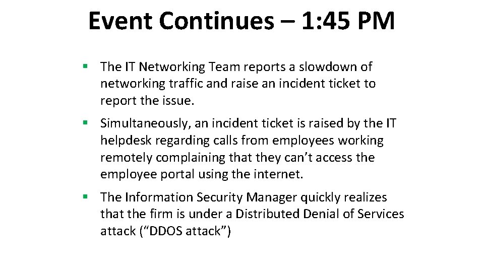 Event Continues – 1: 45 PM § The IT Networking Team reports a slowdown