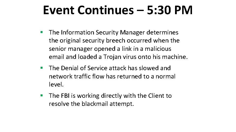 Event Continues – 5: 30 PM § The Information Security Manager determines the original