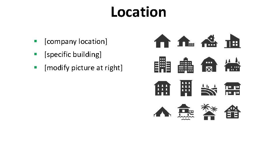 Location § [company location] § [specific building] § [modify picture at right] 