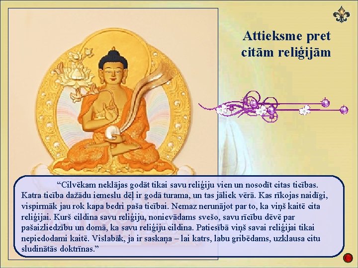 Attieksme pret citām reliģijām “Cilvēkam neklājas godāt tikai savu reliģiju vien un nosodīt citas