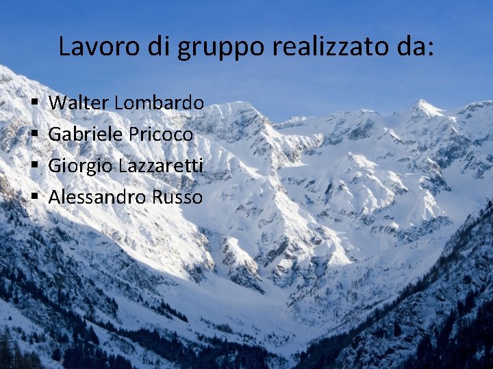 Lavoro di gruppo realizzato da: § § Walter Lombardo Gabriele Pricoco Giorgio Lazzaretti Alessandro