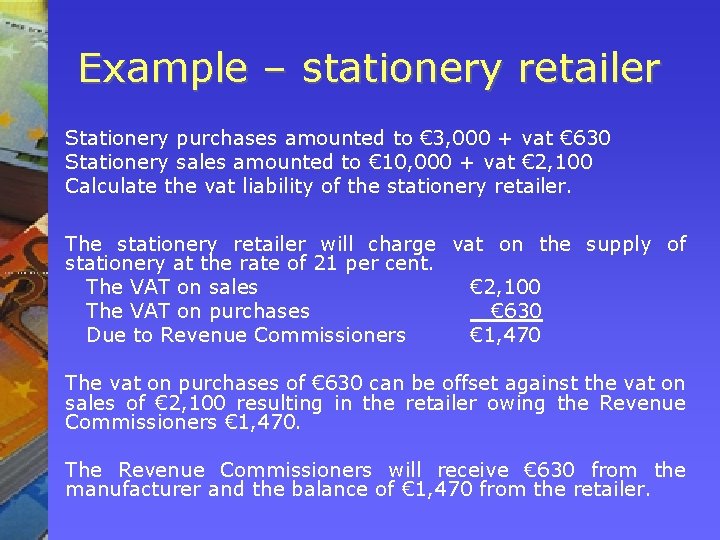 Example – stationery retailer Stationery purchases amounted to € 3, 000 + vat €