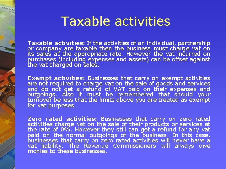 Taxable activities: If the activities of an individual, partnership or company are taxable then