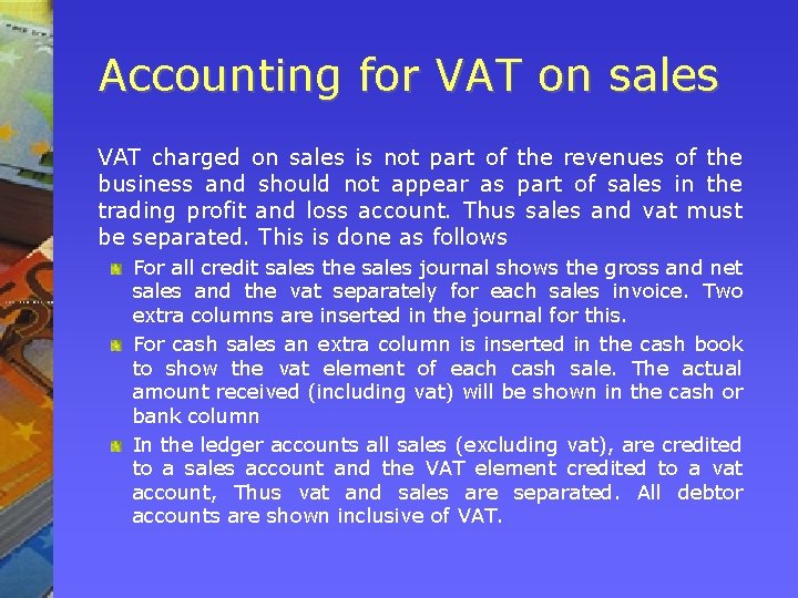 Accounting for VAT on sales VAT charged on sales is not part of the