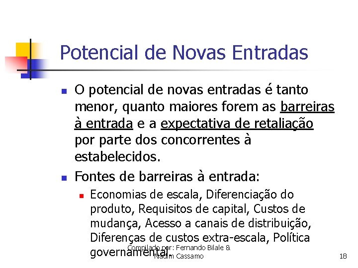 Potencial de Novas Entradas n n O potencial de novas entradas é tanto menor,