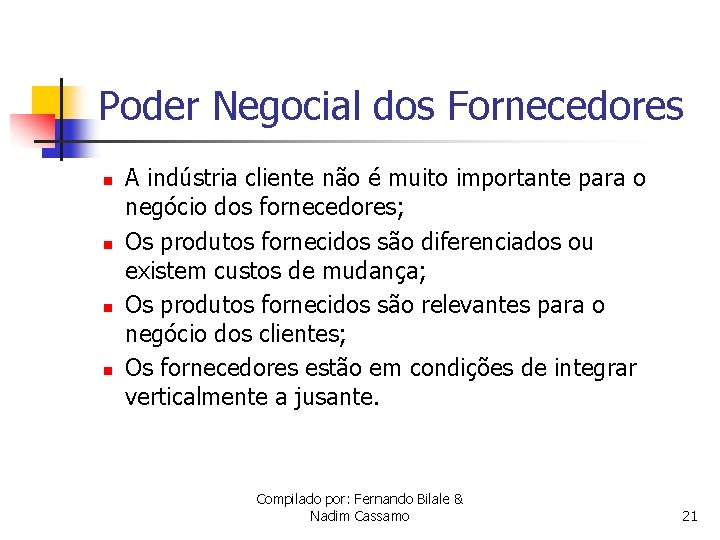 Poder Negocial dos Fornecedores n n A indústria cliente não é muito importante para