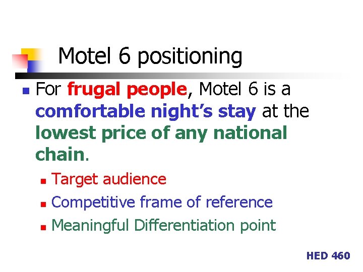 Motel 6 positioning n For frugal people, Motel 6 is a comfortable night’s stay