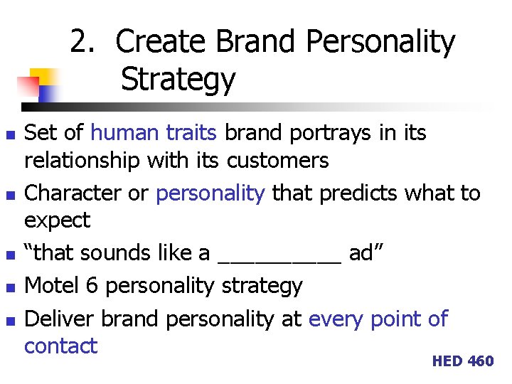 2. Create Brand Personality Strategy n n n Set of human traits brand portrays