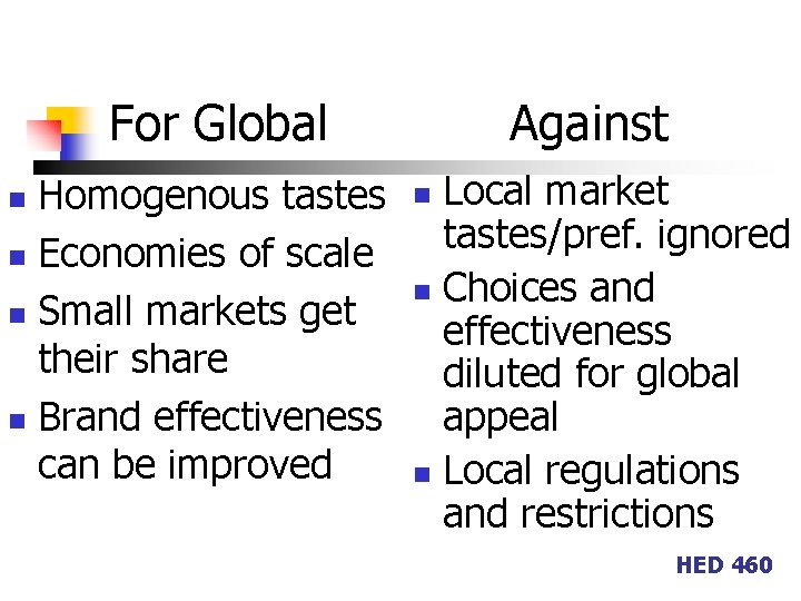 For Global Homogenous tastes n Economies of scale n Small markets get their share