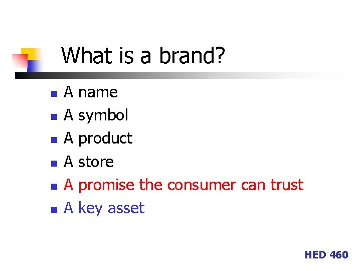 What is a brand? n n n A A A name symbol product store