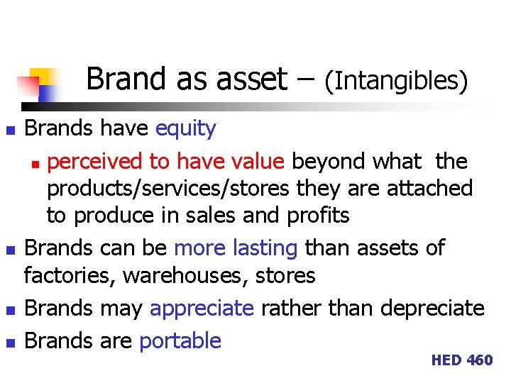 Brand as asset – (Intangibles) n n Brands have equity n perceived to have