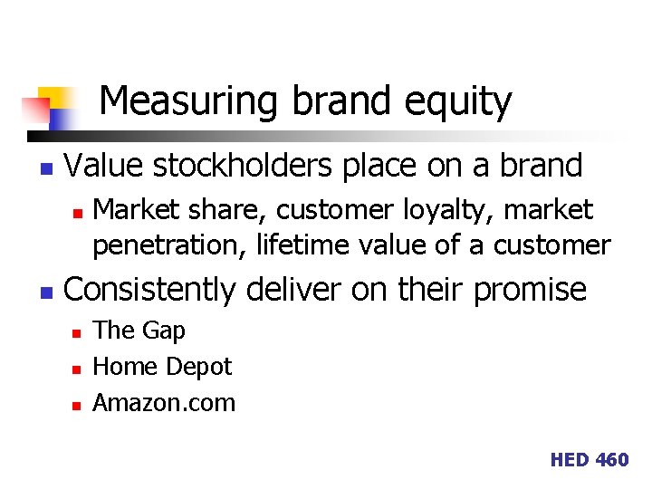Measuring brand equity n Value stockholders place on a brand n n Market share,
