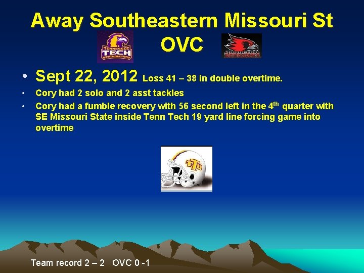 Away Southeastern Missouri St OVC • Sept 22, 2012 Loss 41 – 38 in