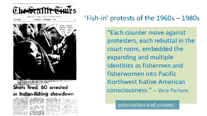 ‘Fish-in’ protests of the 1960 s – 1980 s “Each counter move against protesters,