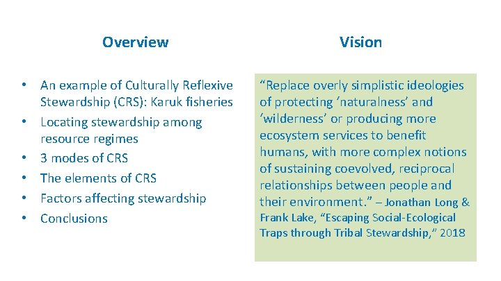 Overview • An example of Culturally Reflexive Stewardship (CRS): Karuk fisheries • Locating stewardship