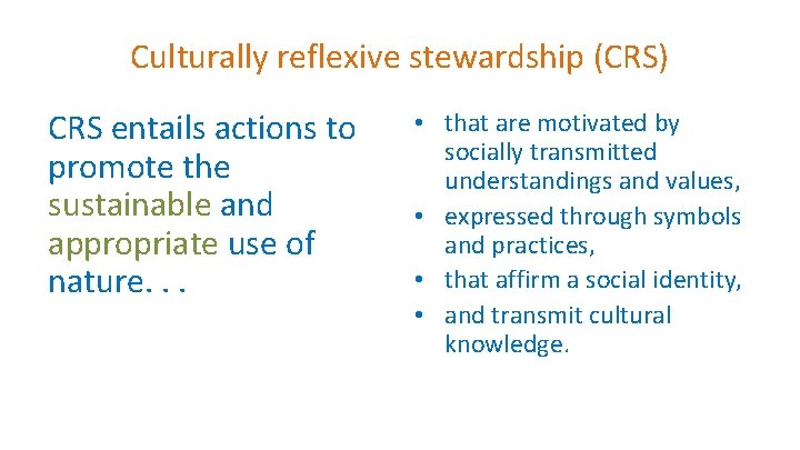 Culturally reflexive stewardship (CRS) CRS entails actions to promote the sustainable and appropriate use