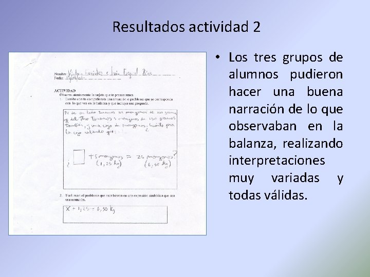 Resultados actividad 2 • Los tres grupos de alumnos pudieron hacer una buena narración