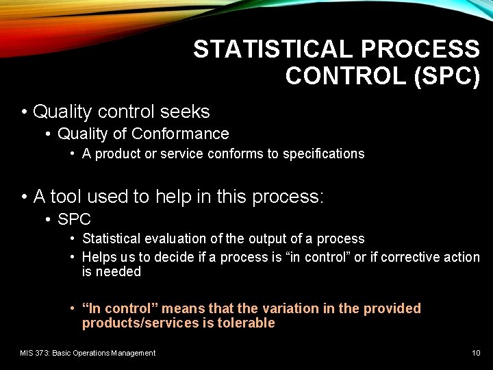 STATISTICAL PROCESS CONTROL (SPC) • Quality control seeks • Quality of Conformance • A