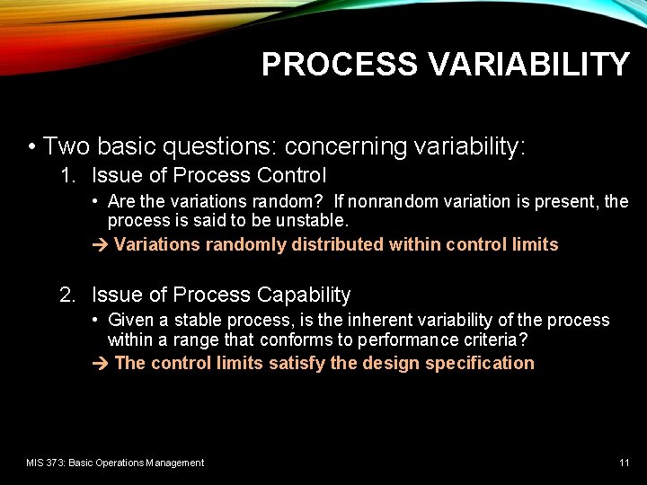 PROCESS VARIABILITY • Two basic questions: concerning variability: 1. Issue of Process Control • PROCESS VARIABILITY • Two basic questions: concerning variability: 1. Issue of Process Control •