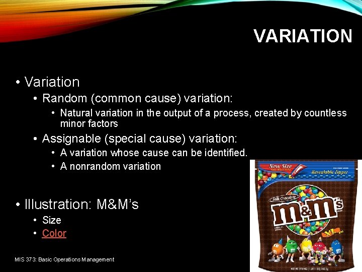 VARIATION • Variation • Random (common cause) variation: • Natural variation in the output