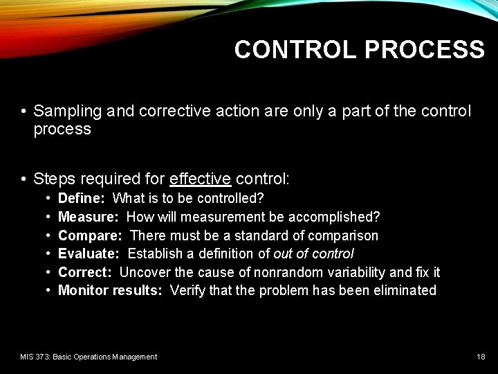 CONTROL PROCESS • Sampling and corrective action are only a part of the control