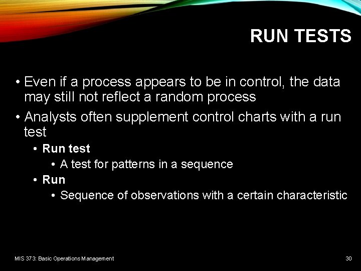 RUN TESTS • Even if a process appears to be in control, the data