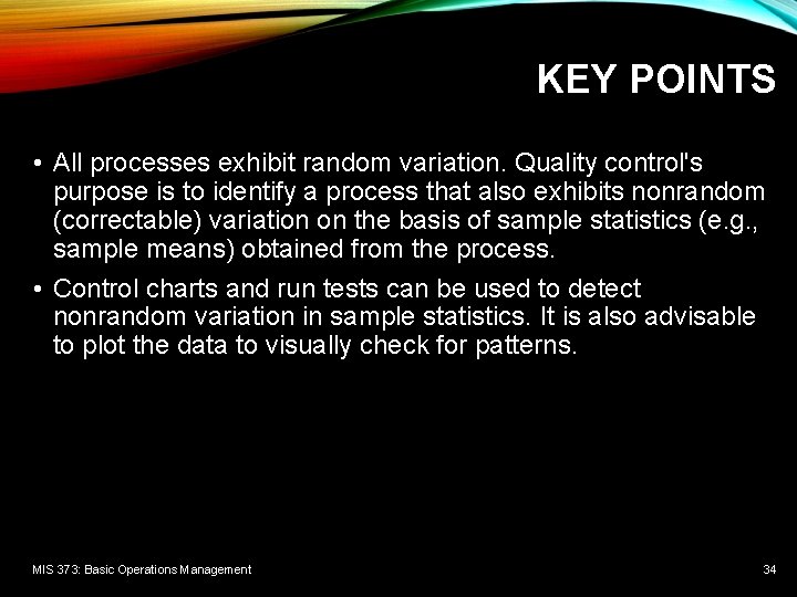 KEY POINTS • All processes exhibit random variation. Quality control's purpose is to identify