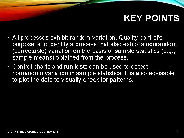 KEY POINTS • All processes exhibit random variation. Quality control's purpose is to identify KEY POINTS • All processes exhibit random variation. Quality control's purpose is to identify
