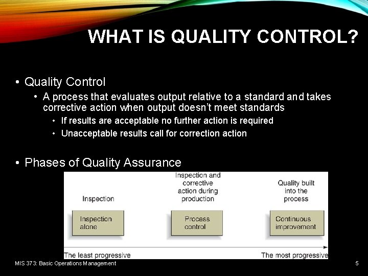 WHAT IS QUALITY CONTROL? • Quality Control • A process that evaluates output relative