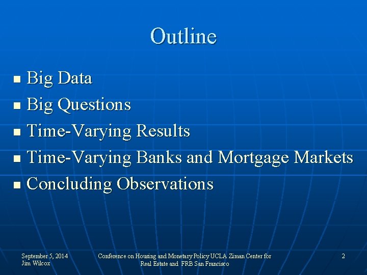 Outline Big Data n Big Questions n Time-Varying Results n Time-Varying Banks and Mortgage