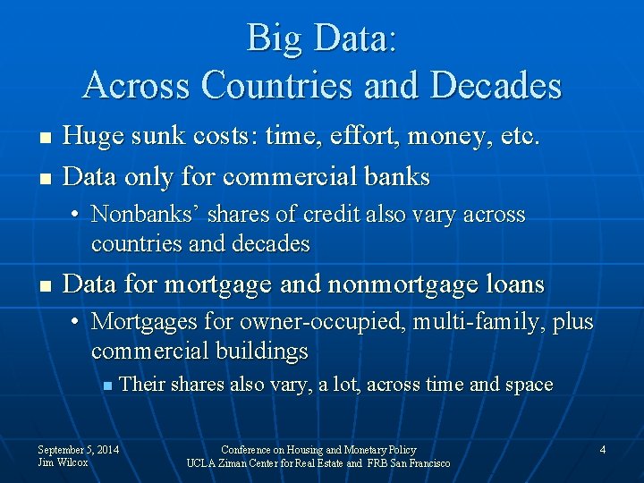 Big Data: Across Countries and Decades n n Huge sunk costs: time, effort, money,