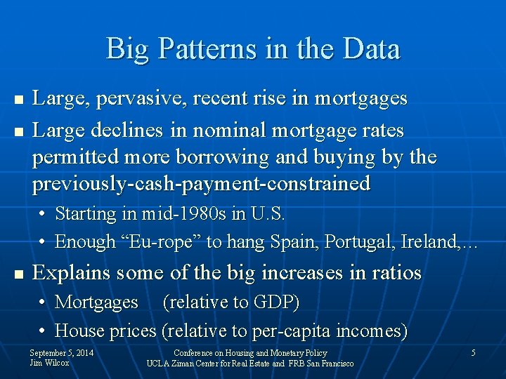 Big Patterns in the Data n n Large, pervasive, recent rise in mortgages Large