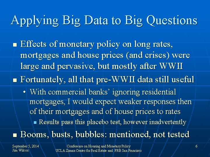 Applying Big Data to Big Questions n n Effects of monetary policy on long