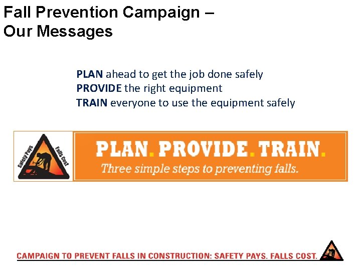 Fall Prevention Campaign – Our Messages PLAN ahead to get the job done safely