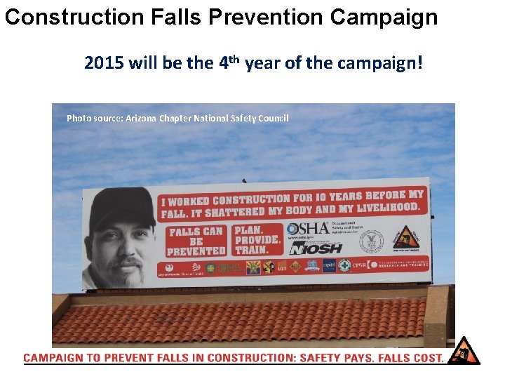 Construction Falls Prevention Campaign 2015 will be the 4 th year of the campaign!