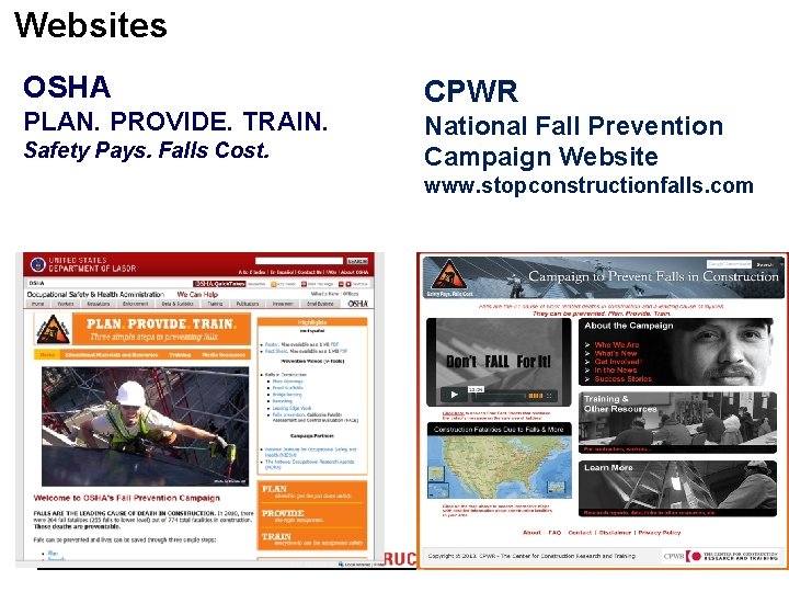 Websites OSHA PLAN. PROVIDE. TRAIN. Safety Pays. Falls Cost. CPWR National Fall Prevention Campaign