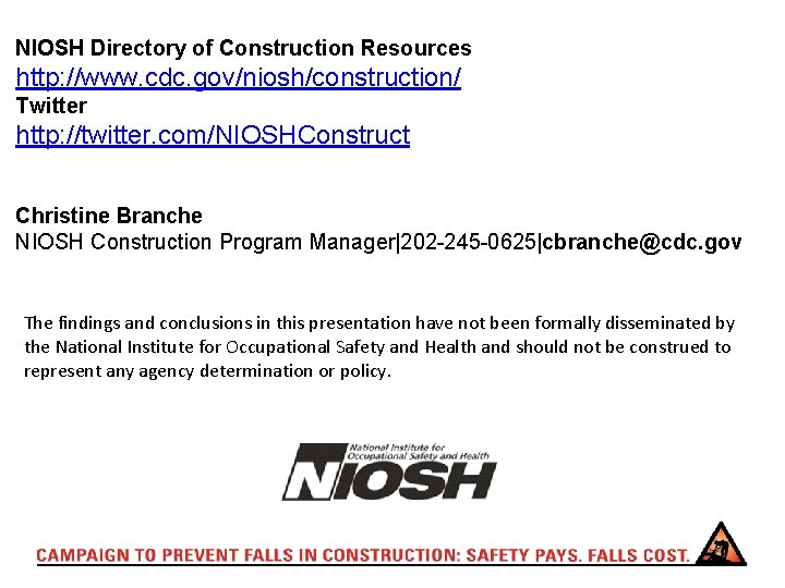 NIOSH Directory of Construction Resources http: //www. cdc. gov/niosh/construction/ Twitter http: //twitter. com/NIOSHConstruct Christine