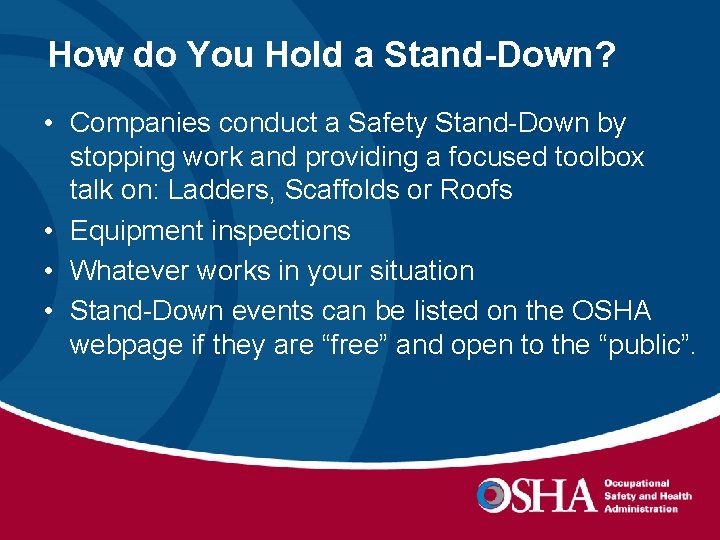 How do You Hold a Stand-Down? • Companies conduct a Safety Stand-Down by stopping