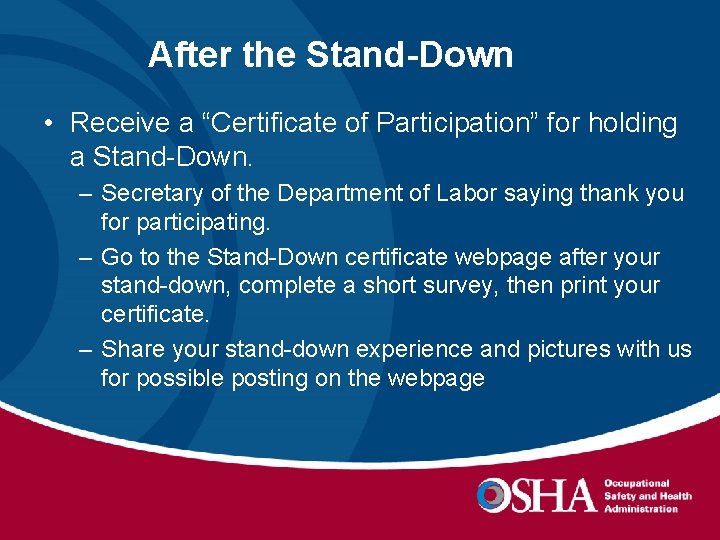 After the Stand-Down • Receive a “Certificate of Participation” for holding a Stand-Down. –