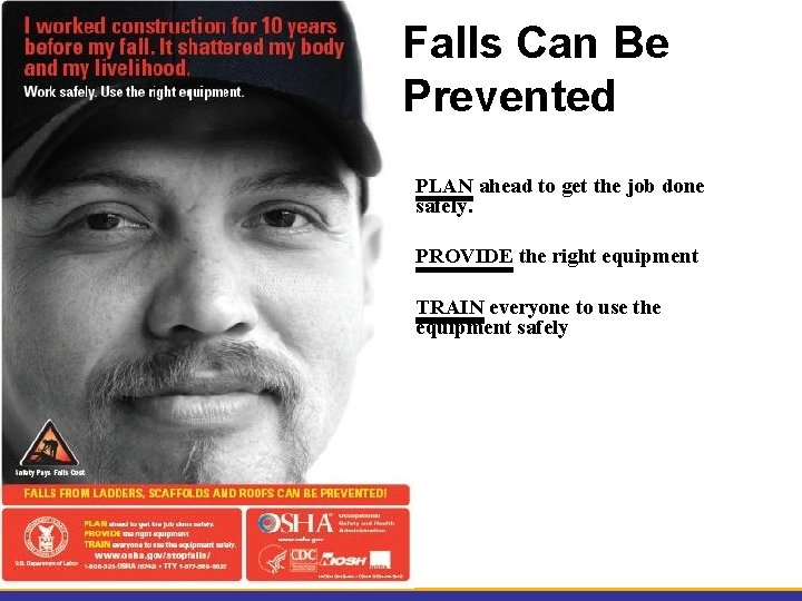 Falls Can Be Prevented PLAN ahead to get the job done safely. PROVIDE the
