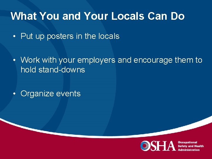 What You and Your Locals Can Do • Put up posters in the locals