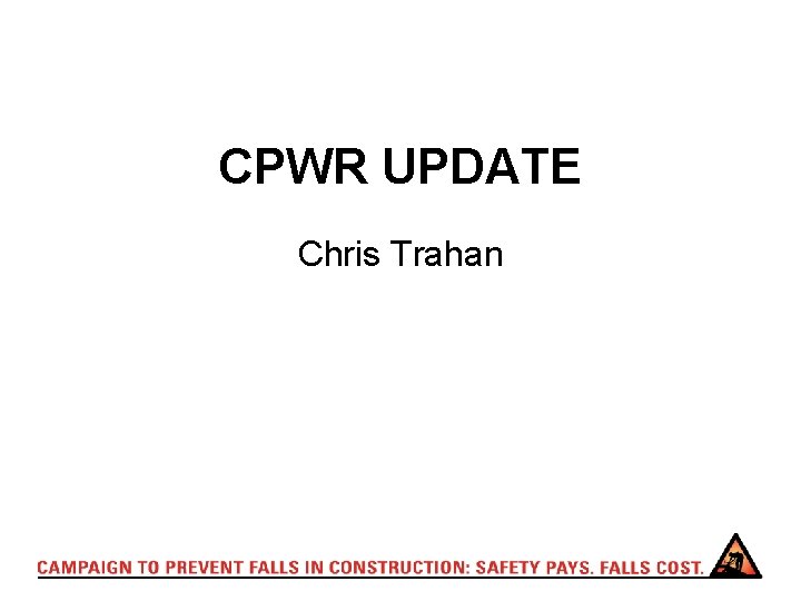 CPWR UPDATE Chris Trahan 