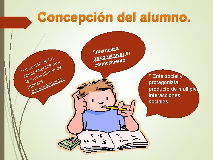 Concepción del alumno. los e e d so os qu u nt ce de