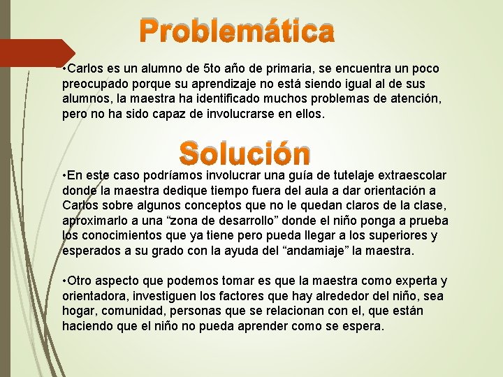 Problemática • Carlos es un alumno de 5 to año de primaria, se encuentra