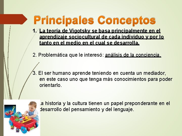 Principales Conceptos 1. La teoría de Vigotsky se basa principalmente en el aprendizaje sociocultural