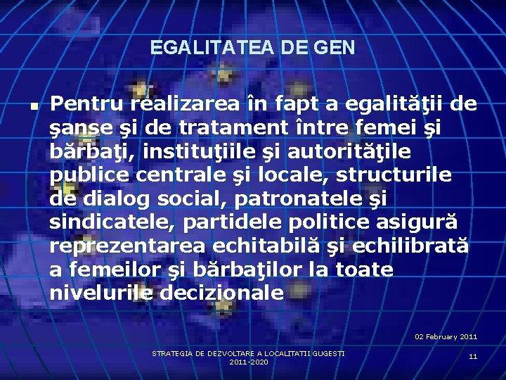 EGALITATEA DE GEN n Pentru realizarea în fapt a egalităţii de şanse şi de