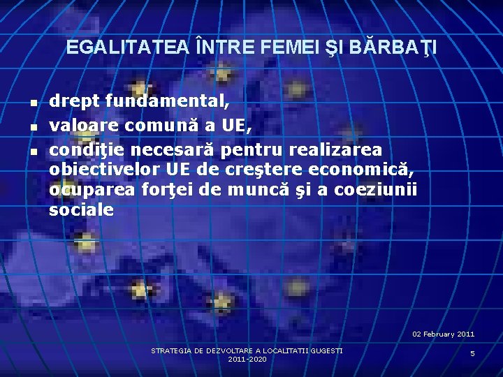 EGALITATEA ÎNTRE FEMEI ŞI BĂRBAŢI n n n drept fundamental, valoare comună a UE,